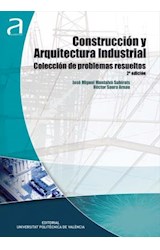  CONSTRUCCIÓN Y ARQUITECTURA INDUSTRIAL. COLECCIÓN DE PROBLEMAS RESUELTOS