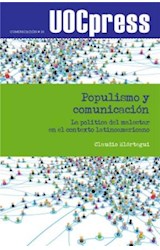  Populismo y comunicación. La política del malestar en el contexto latinoamericano
