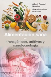 Libro Alimentacion Sana Vs. Transgenicos  Aditivos Y Nanotecnologia