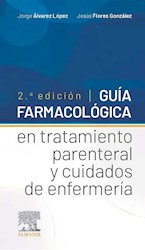 Papel Guía Farmacológica En Tratamiento Parenteral Y Cuidados De Enfermería Ed.2