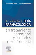 Papel Guía Farmacológica En Tratamiento Parenteral Y Cuidados De Enfermería Ed.2