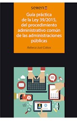  Guía práctica de la ley 39/2015, del procedimiento administrativo común de las administraciones públicas