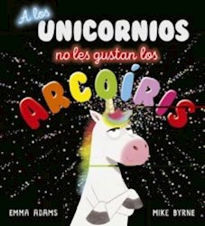 Libro A Los Unicornios No Les Gusta Los Arcoiris