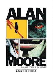 Papel Alan Moore La Autopsia Del Heroe