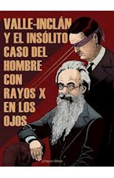 Papel VALLE-INCLÁN Y EL INSÓLITO CASO DEL HOMBRE CON RAYOS X EN LOS OJOS