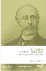  Francisco Silvela. Entre el liberalismo y el regeneracionismo