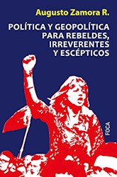 Libro Politica Y Geopolitica Para Rebeldes , Irreverentes Y Escepticos