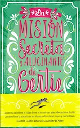 Libro La Mision Secreta Y Alucinante De Gertie