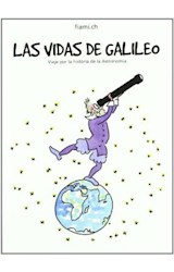  LAS VIDAS DE GALILEO: VIAJE POR LA HISTORIA