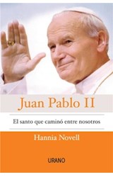  Juan Pablo II, el santo que caminó entre nosotros