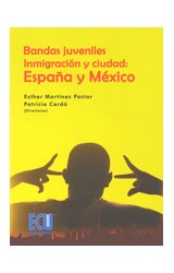  Bandas juveniles, inmigración y ciudad: España y México