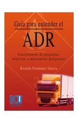  Guía para entender el ADR. Cuestionario de preguntas relativas a mercancías peligrosas