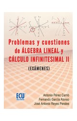  Problemas y cuestiones del álgebra lineal y cálculo infinitesimal II (exámenes)
