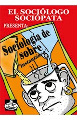  El sociólogo sociópata presenta: Sociología de sobre