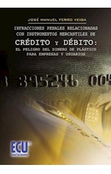  Infracciones penales relacionadas con instrumentos mercantiles de crédito y debito : el peligro del dinero de plástico para empresas y usuarios.