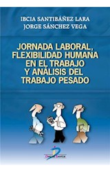 Jornada laboral, flexibilidad humana y análisis del trabajo pesado