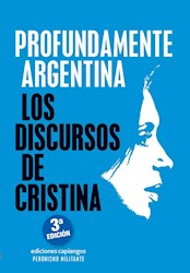 Libro Profundamente Argentina .Los Discursos De Cristina