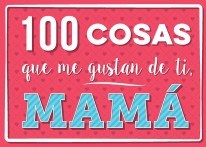 Libro 100 Cosas Que Me Gustan De Ti , Mama
