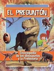 Papel Pregunton, El - Enciclopedia De Los Dinosaurios Y La Prehistoria