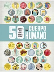 Libro 50 Cosas Que Debes Saber Sobre El Cuerpo Humano