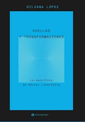 Libro Huellas Y Transformaciones En La Escritura De Hector Libertella