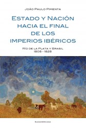 Papel Estado Y Nacion Hacia El Final De Los Imperios Ibericos