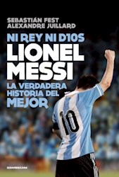 Papel Ni Rey Ni Dios Lionel Messi La Verdadera Historia Del Mejor