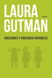 Libro Adicciones Y Violencias Invisibles