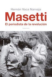 Papel Masetti  El Periodista De La Revolucion