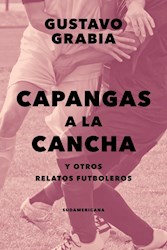 Libro Capangas A La Cancha Y Otros Relatos Futboleros