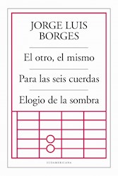 Libro El Otro , El Mismo / Para Las Seis Cuerdas / Elogio De La Sombra