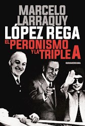 Libro Lopez Rega : El Peronismo Y La Triple A