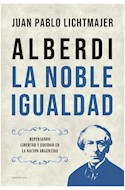 Papel ALBERDI: LA NOBLE IGUALDAD