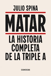 Papel MATAR LA HISTORIA COMPLETA DE LA TRIPLE A