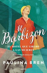 Papel Barbizon, El - El Hotel Que Libero A Las Mujeres