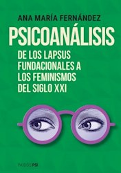 Papel Psicoanalisis De Los Lapsus Fundacionales A Los Feminismos Del Siglo Xxi