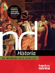 Papel Historia 3 Argentina En El Siglo Xix Nuevos Desafios Para Pensar