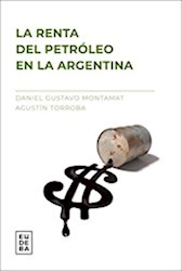 Libro La Renta Del Petroleo En La Argentina