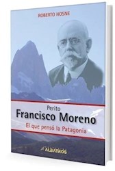 Papel Perito Francisco Moreno El Que Penso La Patagonia