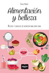 Libro Alimentacion Y Belleza Recetas Y Consejos De Nutricion Para Verte Bien