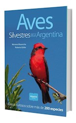 Libro Aves Silvestres De La Argentina .Datos Curiosos Sobre Mas De 200 Especies