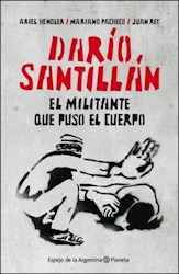 Papel Dario Santillan El Militante Que Puso El Cuerpo