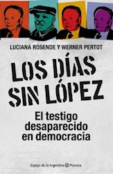 Papel Dias Sin Lopez, Los - El Testigo Desaparecido En Democracia