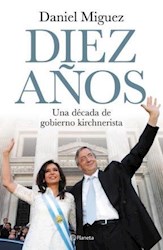Papel Diez Años - Una Decada De Gobierno Kirchnerista