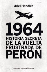 Papel 1964 Historia Secreta De La Vuelta Frustrada De Peron