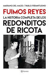 Papel Fuimos Reyes La Historia Completa De Los Redonditos De Ricota