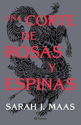  Una Corte De Rosas Y Espinas ( Libro 1 Serie Una Corte De Rosas Y Espinas )