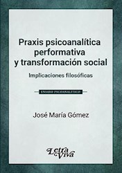 Libro Praxis Psicoanalitica Performativa Y Transformacion Social