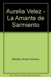 Papel Aurelia Velez La Amante De Sarmiento