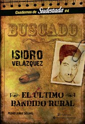Papel Isidro Velazquez El Ultimo Bandido Rural